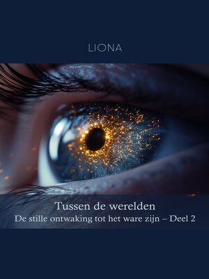 cover image of Tussen de werelden – De stille ontwaking tot het ware zijn